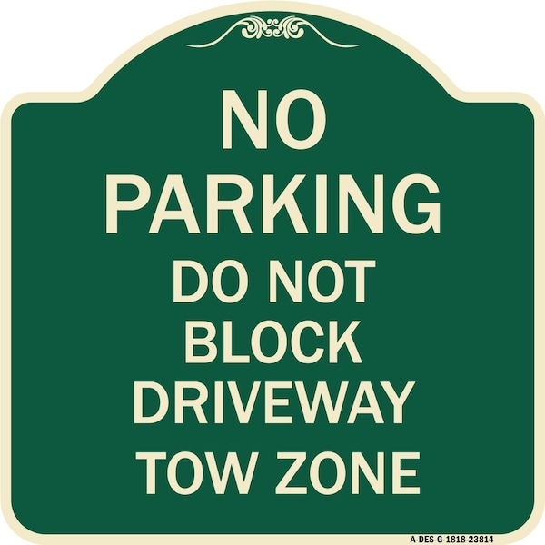 Signmission No Parking Do Not Block Driveway Tow Zone Heavy-Gauge Aluminum Sign, 18" x 18", G-1818-23814 A-DES-G-1818-23814 - main